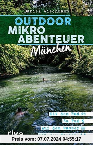 Outdoor-Mikroabenteuer München: Mit dem Rad, zu Fuß, auf dem Wasser, mit der Familie