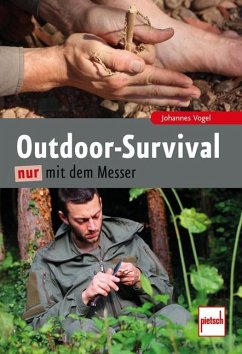 Outdoor-Survival nur mit dem Messer von Pietsch Verlag