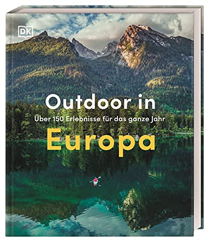 Outdoor in Europa: Über 150 Erlebnisse für das ganze Jahr Outdoor in Europa: Über 150 Erlebnisse für das ganze Jahr