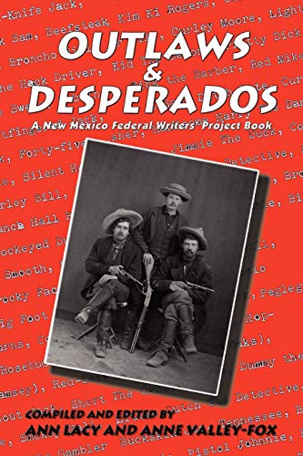 Outlaws & Desperados: A New Mexico Federal Writers' Project Book Outlaws & Desperados: A New Mexico Federal Writers' Project Book von Sunstone Press