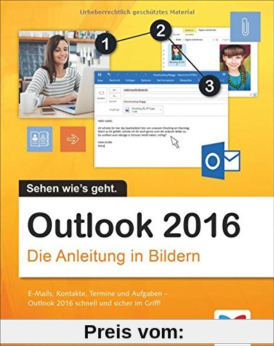 Outlook 2016: Die Anleitung in Bildern. Bild für Bild das neue Outlook 2016 kennenlernen. Komplett in Farbe. Für alle Einsteiger. Dieses Buch ist auch für Senioren geeignet.