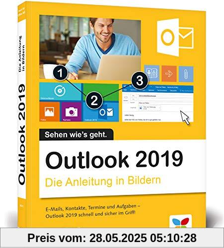 Outlook 2019: Die Anleitung in Bildern. Komplett in Farbe. Ideal für alle Einsteiger, auch Senioren