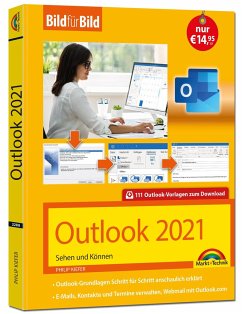 Outlook 2021 Bild für Bild erklärt. Komplett in Farbe. Outlook Grundlagen Schritt für Schritt von Markt + Technik