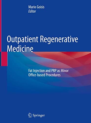 Outpatient Regenerative Medicine: Fat Injection and PRP as Minor Office-based Procedures Outpatient Regenerative Medicine: Fat Injection and PRP as Minor Office-based Procedures