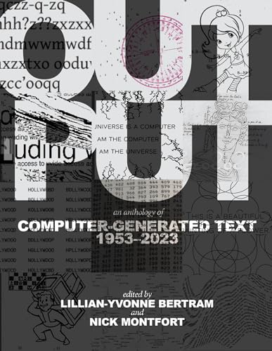 Output: An Anthology of Computer-Generated Text, 1953–2023 (Hardcopy) von MIT Press