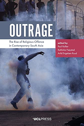 Outrage: The Rise of Religious Offence in Contemporary South Asia von UCL Press