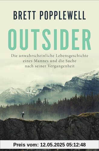 Outsider: Die unwahrscheinliche Lebensgeschichte eines Mannes und die Suche nach seiner Vergangenheit Outsider: Die unwahrscheinliche Lebensgeschichte eines Mannes und die Suche nach seiner Vergangenheit