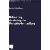 Outsourcing als strategische Marketing-Entscheidung