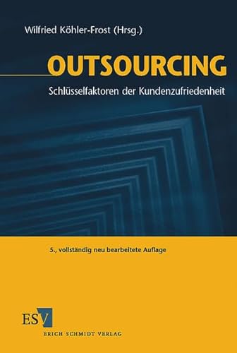 Outsourcing: Schlüsselfaktoren der Kundenzufriedenheit von Schmidt, Erich