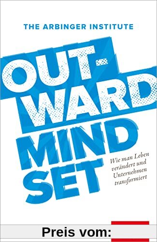 Outward Mindset: Wie man Leben verändert und Unternehmen transformiert (Dein Business)