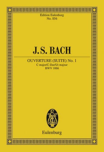 Ouvertüre (Suite) Nr. 1: C-Dur. BWV 1066. Kammerorchester und Basso continuo. Studienpartitur. (Eulenburg Studienpartituren)