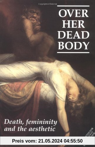 Over Her Dead Body: Death, Femininity and the Aesthetic