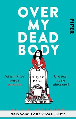 Over My Dead Body: Miriam Price wurde ermordet. Und jetzt ist sie stinksauer! Kriminalroman | Britisches Krimi-Vergnügen