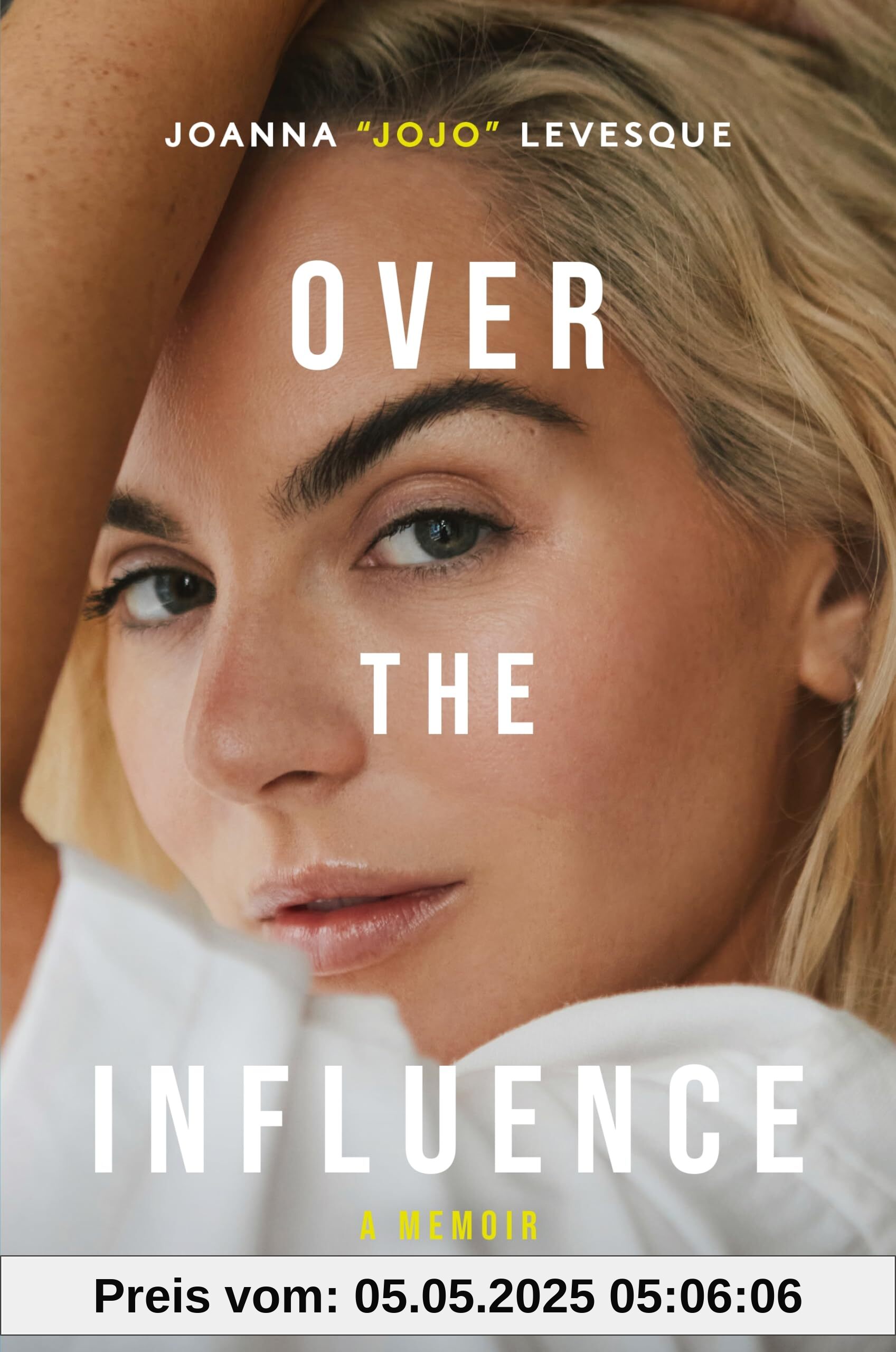 Over the Influence: The instant New York Times bestselling memoir from ‘Leave (Get Out)’ singer-songwriter sensation Joanna JoJo Levesque