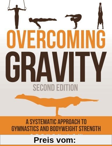Overcoming Gravity: A Systematic Approach to Gymnastics and Bodyweight Strength (Second Edition)