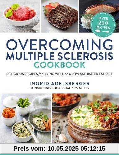 Overcoming Multiple Sclerosis Cookbook: Delicious Recipes for Living Well on a Low Saturated Fat Diet