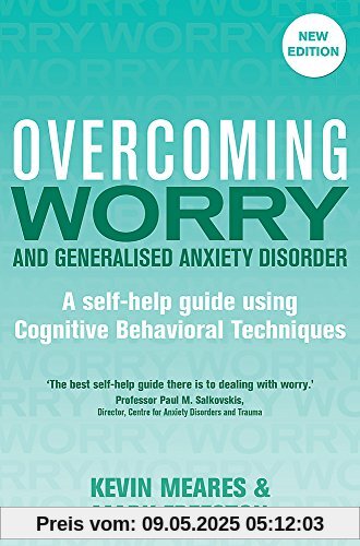 Overcoming Worry and Generalised Anxiety Disorder, 2nd Edition: A self-help guide using cognitive behavioural techniques (Overcoming Books)