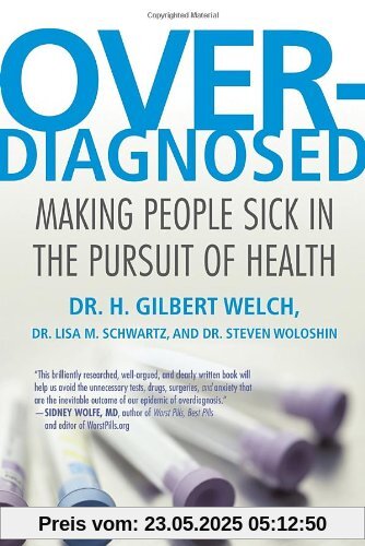 Overdiagnosed: Making People Sick in the Pursuit of Health