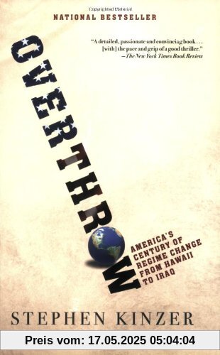 Overthrow: America's Century of Regime Change from Hawaii to Iraq