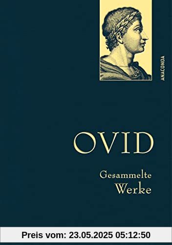 Ovid, Gesammelte Werke: Gebunden in feingeprägter Leinenstruktur auf Naturpapier aus Bayern. Mit goldener Schmuckprägung (Anaconda Gesammelte Werke, Band 43)