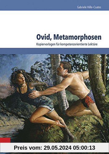 Ovid, Metamorphosen: Kopiervorlagen für kompetenzorientierte Lektüre