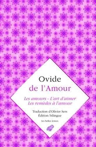 Ovide, de L'Amour: Les Amours, L'Art D'Aimer, Les Remedes A L'Amour (Romans, Essais, Poesie, Documents, f) von Les Belles Lettres