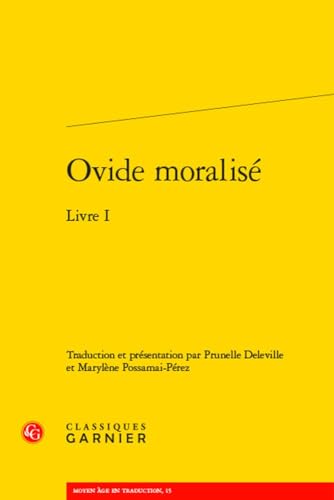 Ovide Moralise: Livre I von Classiques Garnier