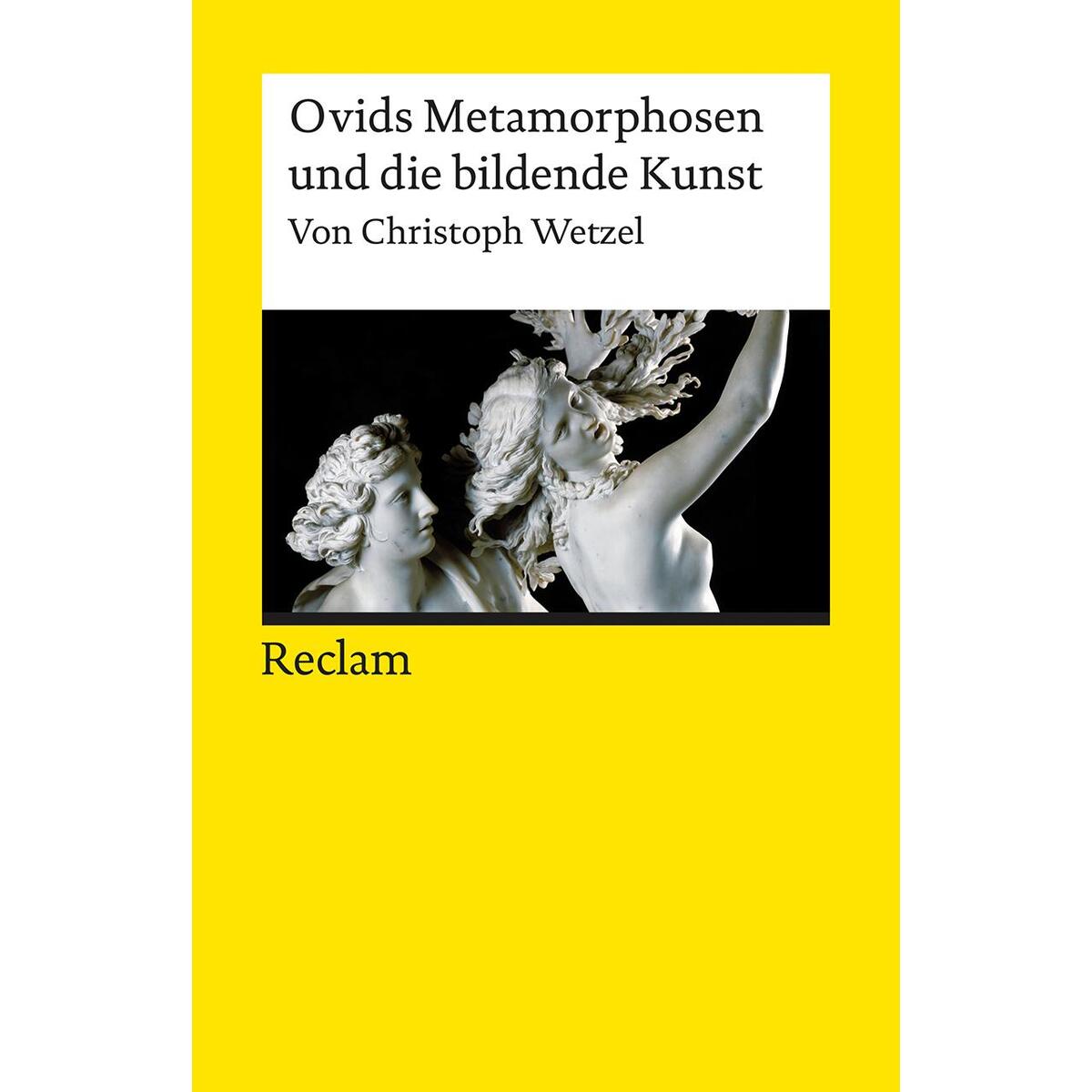 Ovids Metamorphosen und die bildende Kunst Ovids Metamorphosen und die bildende Kunst von Reclam Philipp Jun.