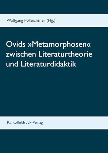 Ovids 'Metamorphosen' zwischen Literaturtheorie und Literaturdidaktik