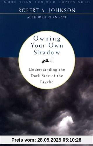 Owning Your Own Shadow: Understanding the Dark Side of the Psyche