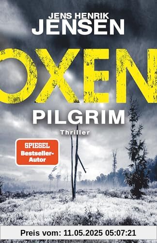 Oxen. Pilgrim: Thriller | Der aufwühlendste Fall der Bestseller-Serie - packend, düster, einzigartig. (Niels-Oxen-Reihe, Band 6)