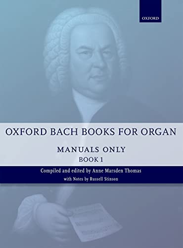 Oxford Bach Books for Organ: Manuals Only (Oxford Bach Books for Organ, 1, Band 1) von Oxford University