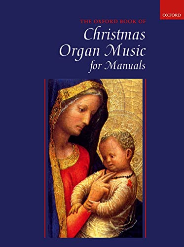 The Oxford Book of Christmas Organ Music for Manuals: Including Music for Advent, Christmas, and Epiphany von Oxford University