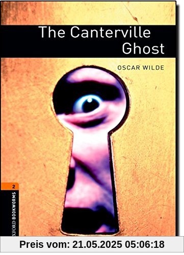 Oxford Bookworms Library: 7. Schuljahr, Stufe 2 - The Canterville Ghost: Reader Oxford Bookworms Library: 7. Schuljahr, Stufe 2 - The Canterville Ghost: Reader