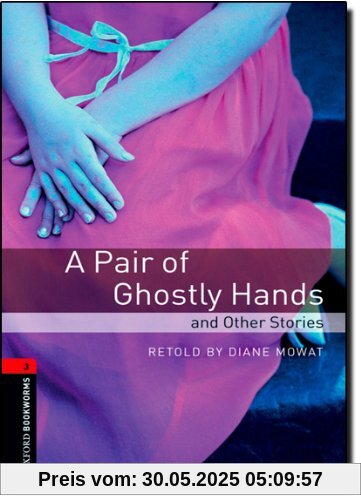Oxford Bookworms Library: 8. Schuljahr, Stufe 2 - A Pair of Ghostly Hands and Other Stories: Reader