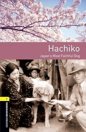Oxford Bookworms Library: Level 1: Hachiko: Japan's Most Faithful Dog: Graded readers for secondary and adult learners von Oxford University Press