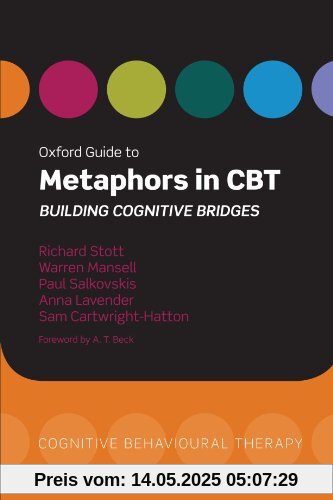Oxford Guide to Metaphors in CBT: Building Cognitive Bridges (Oxford Guides in Cognitive Behavioural Therapy)