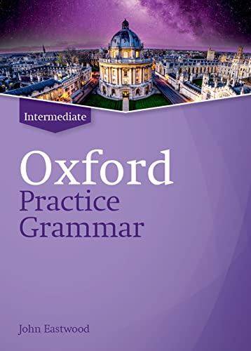 Oxford Practice Grammar: Intermediate: without Key: The right balance of English grammar explanation and practice for your language level von Oxford University Press ELT