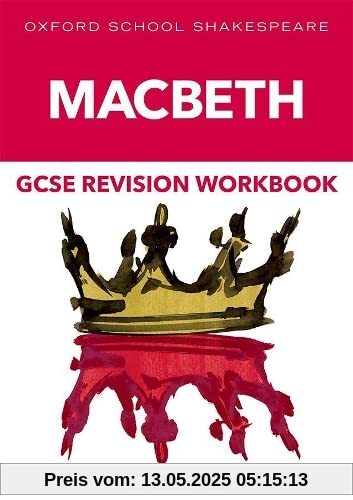 Oxford School Shakespeare GCSE Macbeth Revision Workbook Oxford School Shakespeare GCSE Macbeth Revision Workbook