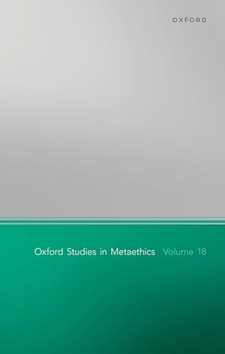 Oxford Studies of Metaethics (Oxford Studies in Metaethics, 18) von Oxford University Press