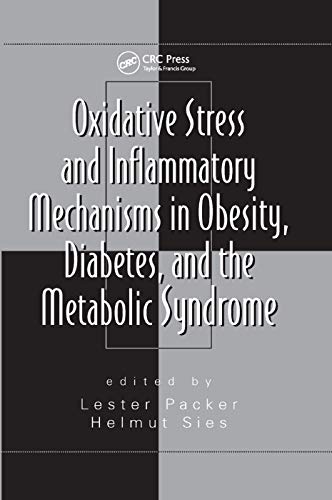 Oxidative Stress and Inflammatory Mechanisms in Obesity, Diabetes, and the Metabolic Syndrome (Oxidative Stress and Disease, 23, Band 23)