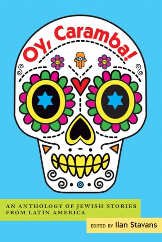 Oy, Caramba!: An Anthology of Jewish Stories from Latin America von University of New Mexico Press