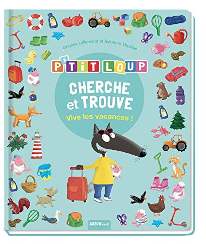 CHERCHE ET TROUVE DES TOUT-PETITS - P'TIT LOUP - VIVE LES VACANCES !