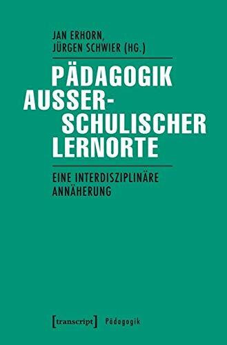 P�dagogik au�erschulischer Lernorte: Eine interdisziplin�re Ann�herung