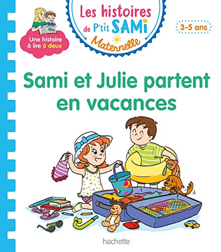 Les histoires de P'tit Sami Maternelle (3-5 ans) : Sami et Julie partent en vacances von HACHETTE EDUC