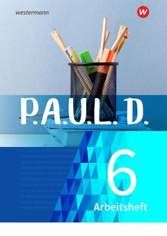 P.A.U.L. D. (Paul) 6. Arbeitsheft. Für Gymnasien und Gesamtschulen - Neubearbeitung von Westermann Bildungsmedien