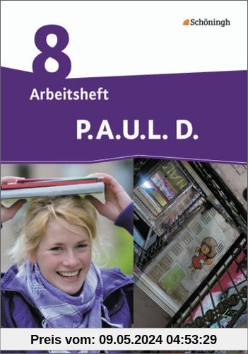 P.A.U.L. D. - Ausgabe für Realschulen und Gesamtschulen: P.A.U.L. D. - Persönliches Arbeits- und Lesebuch Deutsch - Mittleres Schulwesen: Arbeitsheft 8
