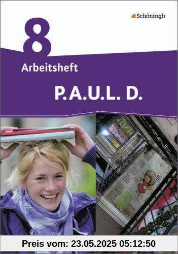 P.A.U.L. D. - Ausgabe für Realschulen und Gesamtschulen: P.A.U.L. D. - Persönliches Arbeits- und Lesebuch Deutsch - Mittleres Schulwesen: Arbeitsheft 8 P.A.U.L. D. - Ausgabe für Realschulen und Gesamtschulen: P.A.U.L. D. - Persönliches Arbeits- und Lesebuch Deutsch - Mittleres Schulwesen: Arbeitsheft 8