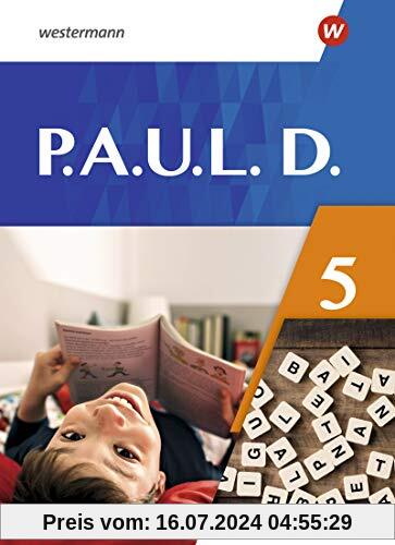 P.A.U.L. D. - Differenzierende Ausgabe 2021: Schülerbuch 5: Persönliches Arbeits- und Lesebuch Deutsch - Ausgabe 2021