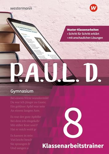 P.A.U.L. D.: Klassenarbeitstrainer 8 (P.A.U.L. D.: Persönliches Arbeits- und Lesebuch Deutsch - Klassenarbeitstrainer Ausgabe 2019) P.A.U.L. D.: Klassenarbeitstrainer 8 (P.A.U.L. D.: Persönliches Arbeits- und Lesebuch Deutsch - Klassenarbeitstrainer Ausgabe 2019)